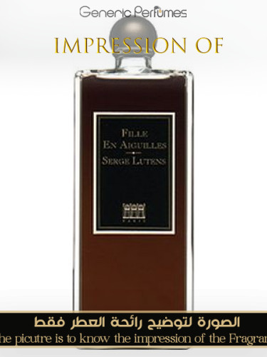 Serge Lutens - Fille en Aiguilles High Quality - Grade A++ Serge